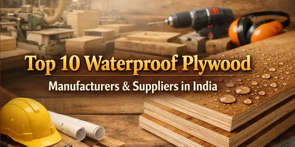 Top 10 Waterproof Plywood Manufacturers & Suppliers in India